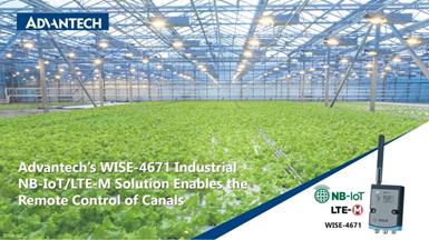 Advantech’s WISE-4671 Industrial NB-IoT/LTE-M Solution Enables the Remote Control of Canals